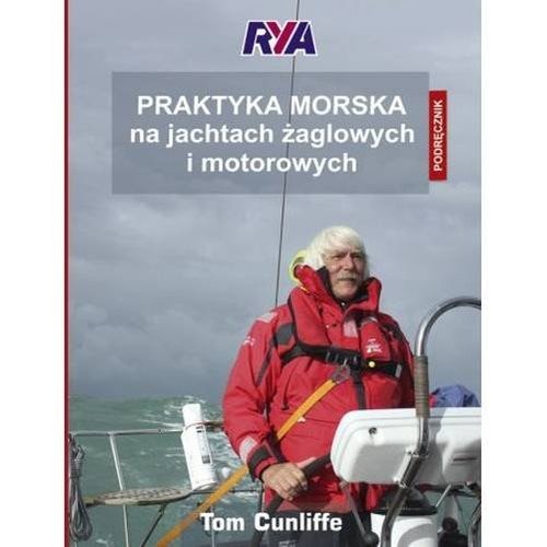 okładka Praktyka morska na jachtach żaglowych i motorowych Podręcznik książka | Cunliffe Tom