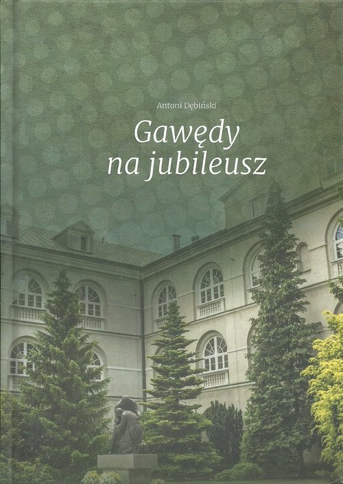 okładka Gawędy na jubileusz książka | Antoni Dębliński