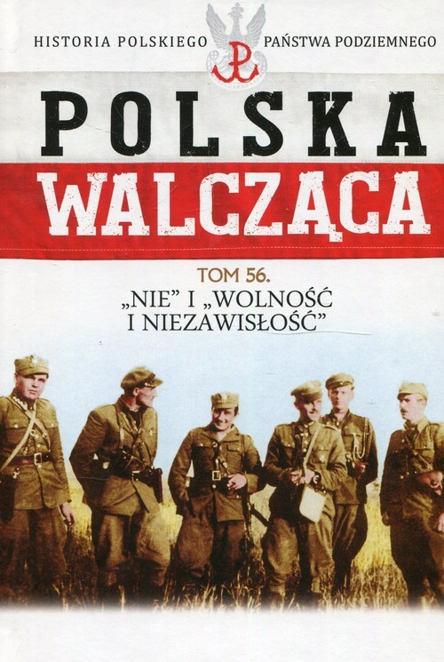okładka Polska Walcząca Tom 56 "Nie" i "Wolność" i "Niezawisłość" książka | Szymon Nowak