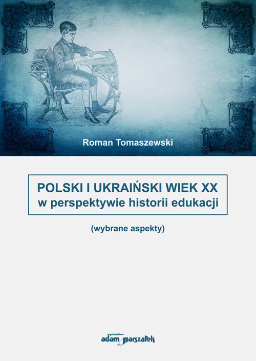 okładka Polski i Ukraiński wiek XX w perspektywie historii edukacji książka | Tomaszewski Roman