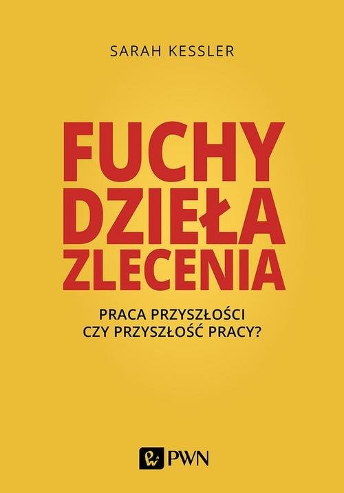 okładka Fuchy, dzieła, zlecenia Praca przyszłości czy przyszłość pracy? książka | Kessler Sarah