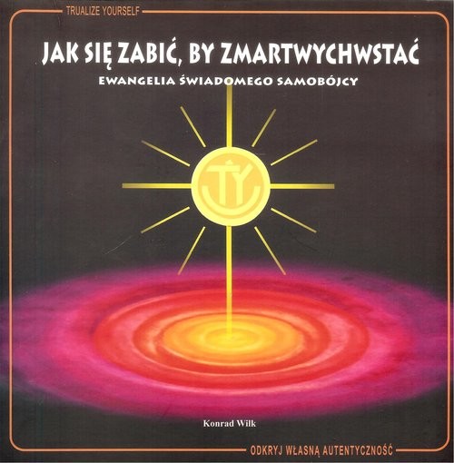 okładka Jak się zabić, by zmartwychwstać książka | Wilk Konrad