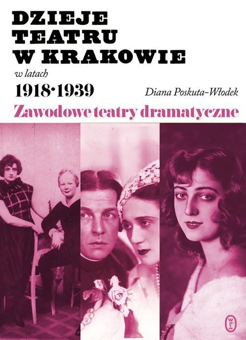 okładka Dzieje teatru w Krakowie 1918-1939 książka | Poskuta-Włodek Diana