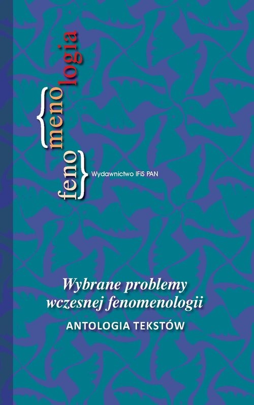 okładka Wybrane problemy wczesnej fenomenologii Antologia tekstów książka