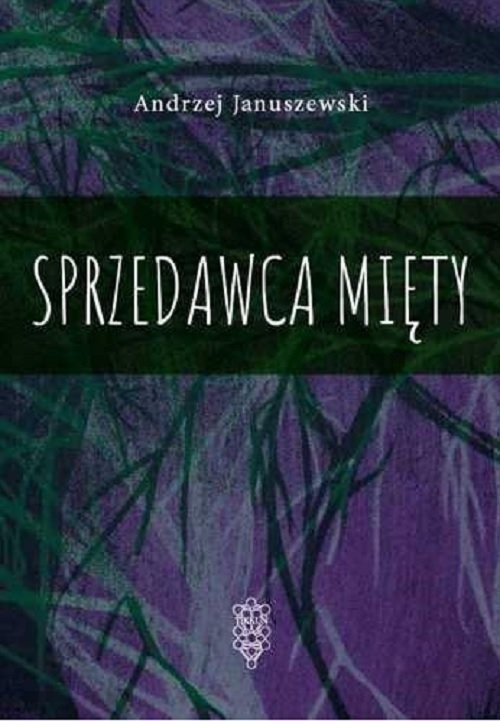 okładka Sprzedawca mięty książka | Andrzej Januszewski