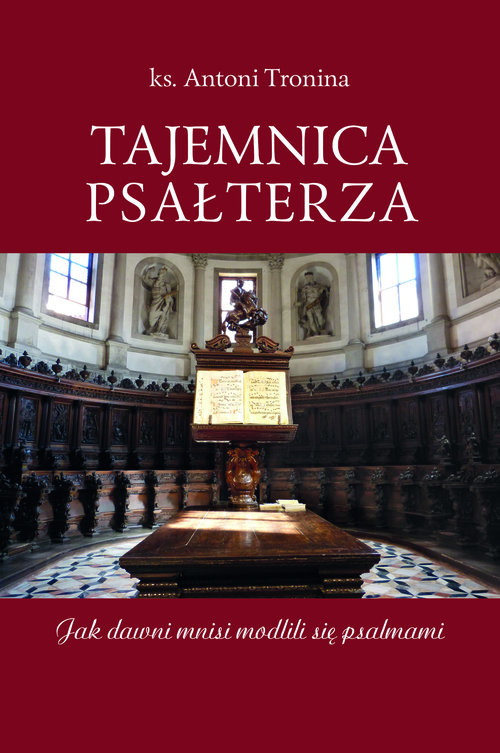 okładka Tajemnica Psałterza Jak dawni mnisi modlili się psalmami książka | Antoni Tronina
