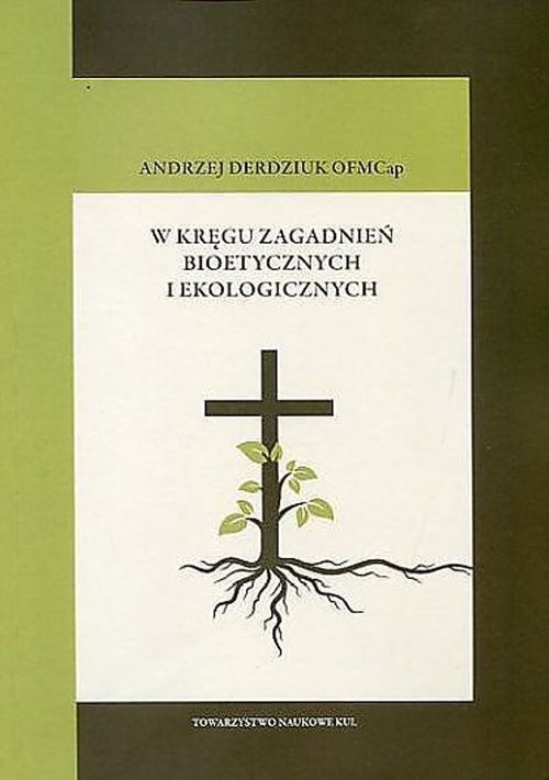 okładka W kręgu zagadnień bioetycznych i ekologicznych książka | Andrzej Derdziuk