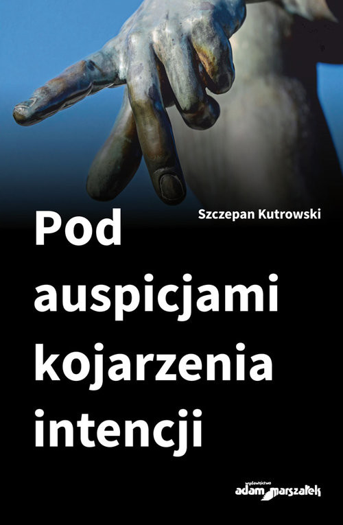 okładka Pod auspicjami kojarzenia intencji książka | Kutrowski Szczepan