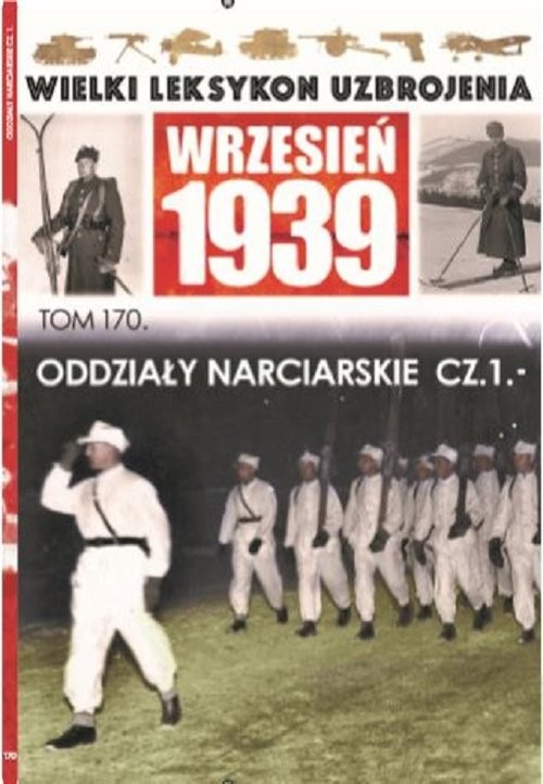 okładka Wielki Leksykon Uzbrojenia Wrzesień 1939 Tom 170 Oddziały narciarskie cz 1 książka