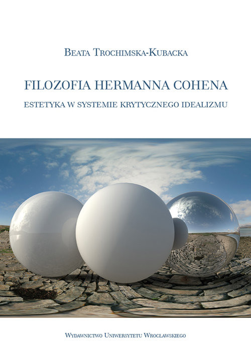 okładka Filozofia Hermanna Cohena Estetyka w systemie krytycznego idealizmu książka | Beata Trochimska-Kubacka