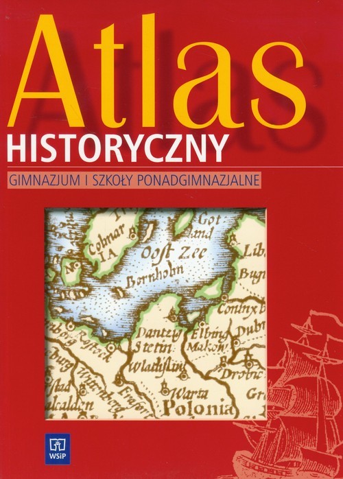 okładka Atlas historyczny Gimnazjum i szkoły ponadgimnazjalne książka | Praca Zbiorowa