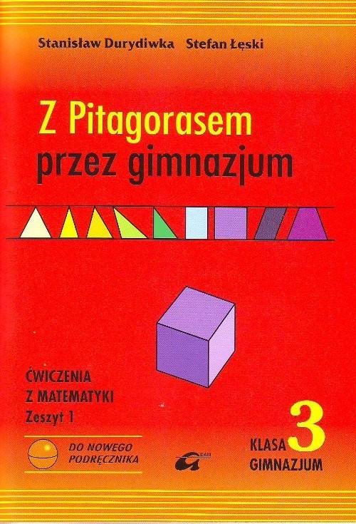 okładka Z Pitagorasem przez gimnazjum 3 Ćwiczenia Zeszyt 1 gimnazjum książka | Stanisław Duridiwka, Stefan Łęski