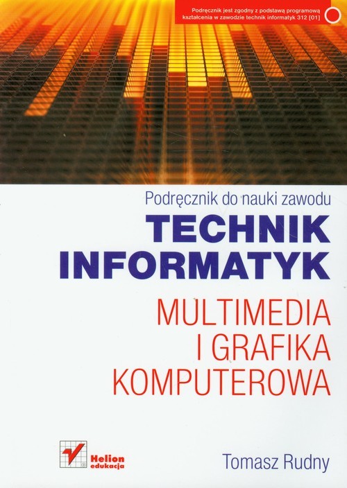 okładka Technik informatyk Multimedia i grafika komputerowa Podręcznik do nauki zawodu książka | Rudny Tomasz