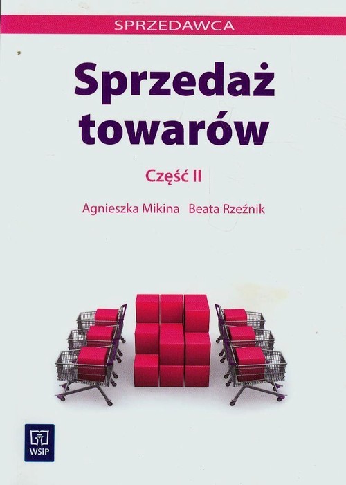 okładka Sprzedaż towarów Część 2 Zasadnicza szkoła zawodowa, Szkoła ponadgimnazjalna książka | Agnieszka Mikina, Beata Rzeźnik