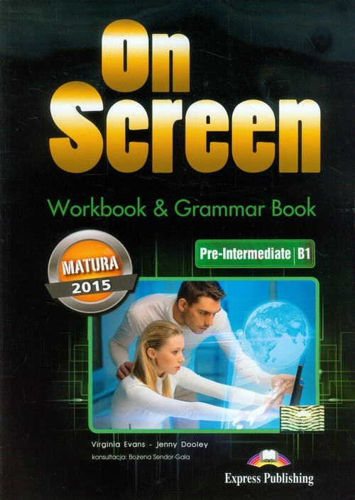 okładka On Screen Pre-Intermediate B1 Workbook & Grammar Book Matura 2015 Szkoła ponadgimnazjalna książka | Virginia Evans, Jenny Dooley