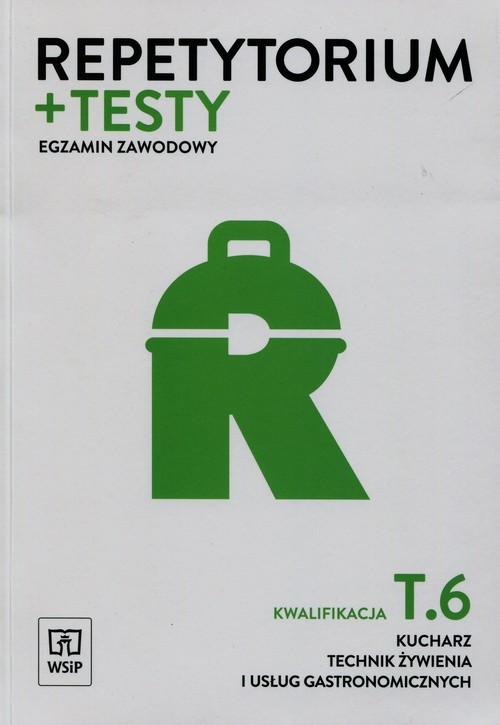 okładka Repetytorium + testy Egzamin zawodowy Kwalifikacja T.6 Kucharz technik żywienia i usług gastronomicznych Szkoła ponadgimnazjalna książka | Piotr Dominik, Anna Kmiołek-Gizara