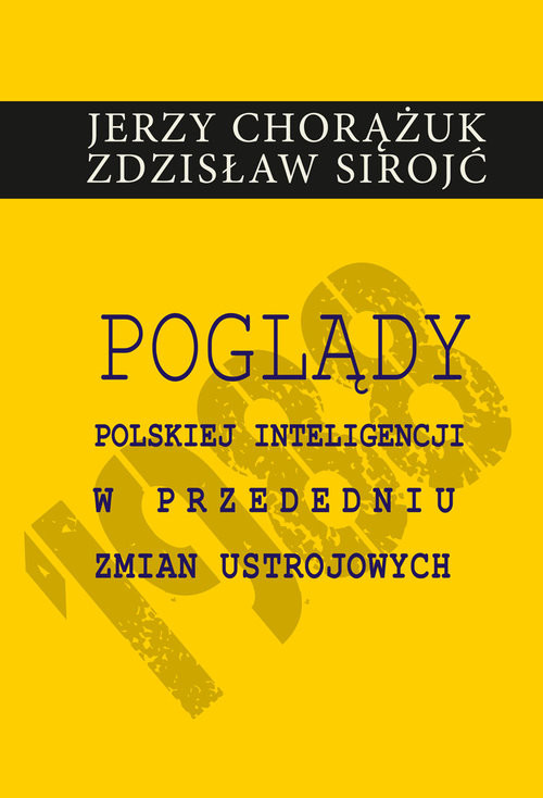 okładka Poglądy polskiej inteligencji w przededniu zmian ustrojowych książka | Jerzy Chorążuk, Zdzisław Sirojć