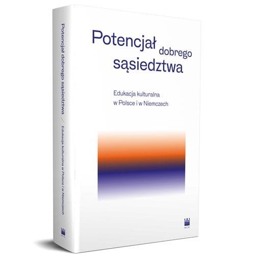 okładka Potencjał dobrego sąsiedztwa Edukacja kulturalna w Polsce i w Niemczech książka