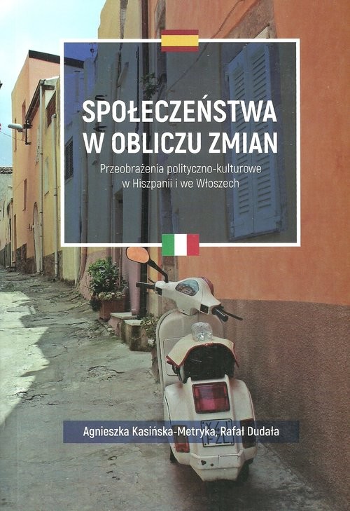 okładka Społeczeństwa w obliczu zmian Przeobrażenia polityczno-kulturowe w Hiszpanii i we Włoszech książka | Agnieszka Kasińska-Metryka, Rafał Dudała