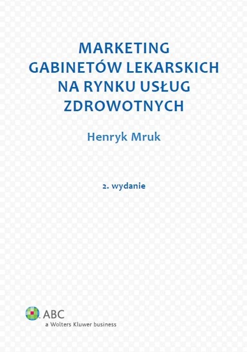 okładka Marketing gabinetów lekarskich na rynku usług zdrowotnych książka | Henryk Mruk