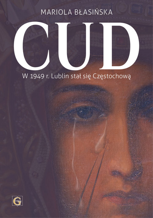 okładka Cud w 1949r Lublin stał się Częstochową książka | Błasińska Mariola