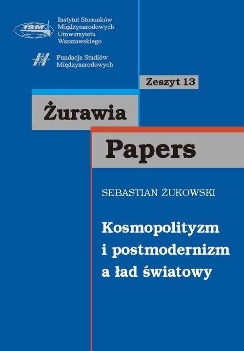 okładka Kosmopolityzm i postmodernizm a ład światowy zeszyt 13 książka | Sebastian Żukowski