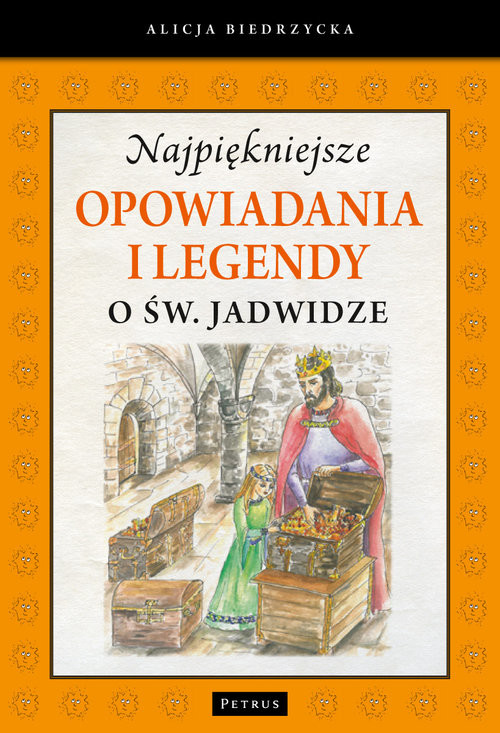okładka Najpiękniejsze opowiadania i legendy o św. Jadwidze książka | Alicja Biedrzycka