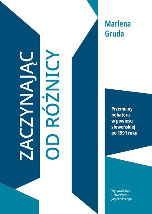 okładka Zaczynając od różnicy Przemiany bohatera w powieści słoweńskiej po 1991 roku książka | Gruda Marlena