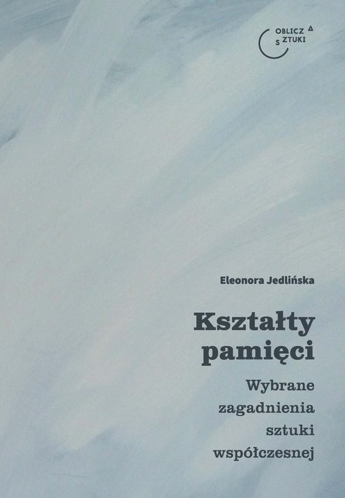 okładka Kształty pamięci Wybrane zagadnienia sztuki współczesnej książka | Eleonora Jedlińska