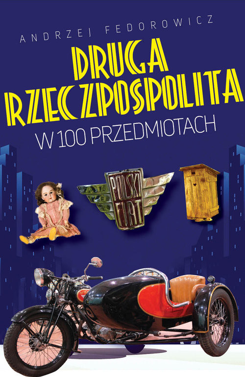 okładka II Rzeczpospolita w 100 przedmiotach książka | Andrzej Federowicz