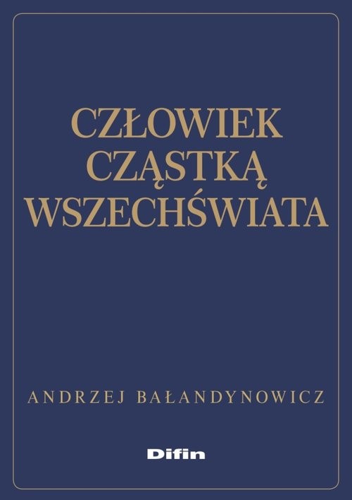 okładka Człowiek cząstką wszechświata książka | Andrzej Bałandynowicz
