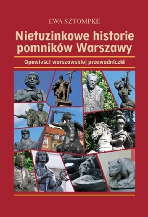 okładka Nietuzinkowe historie pomników Warszawy Opowieści warszawskiej przewodniczki książka | Ewa Sztompke