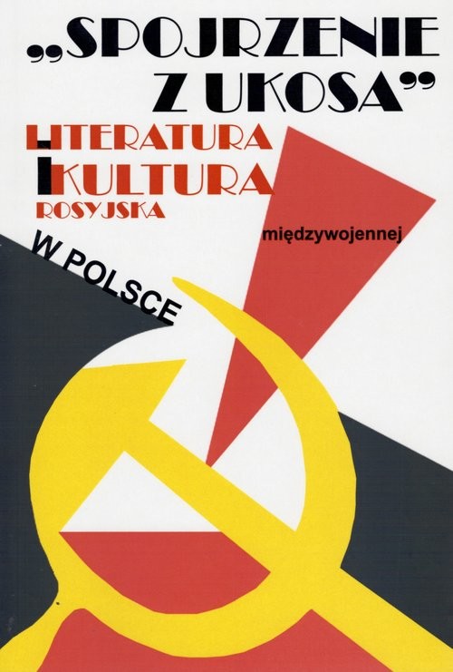 okładka Spojrzenie z ukosa Literatura i kultura rosyjska w Polsce międzywojennej książka