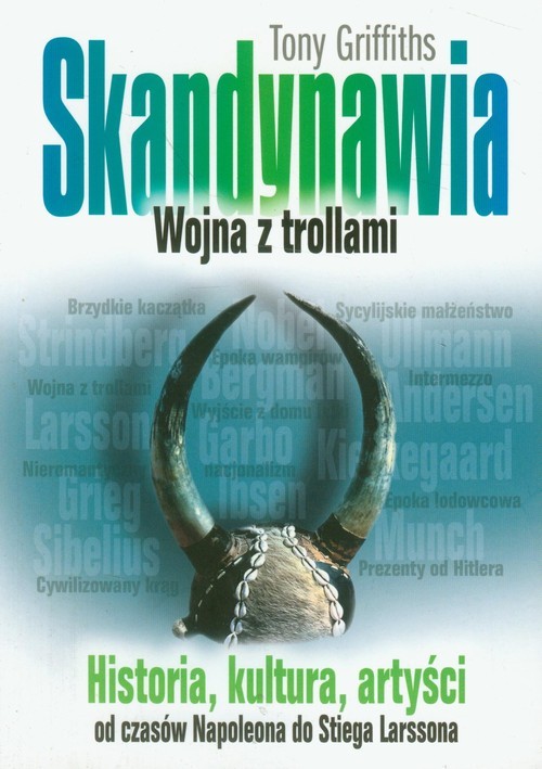 okładka Skandynawia Wojna z trollami Historia, kultura, artyści od czasów Napoleona do Stiega Larssona książka | Griffiths Tony