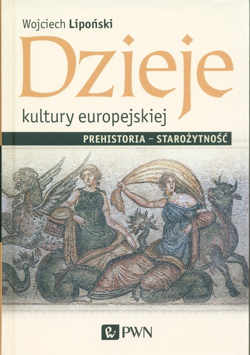 okładka Dzieje kultury europejskiej. Prehistoria - starożytność książka | Wojciech Lipoński