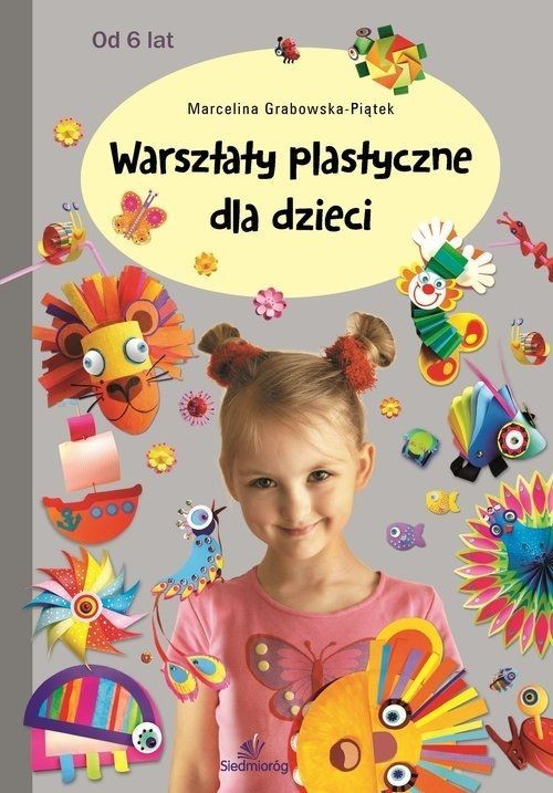 okładka Warsztaty plastyczne dla dzieci książka | Marcelina Grabowska-Piątek
