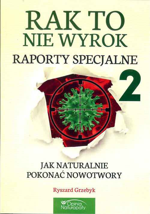 okładka Rak to nie wyrok Raporty specjalne 2 Jak naturalnie pokonać nowotwory książka | Ryszard Grzebyk