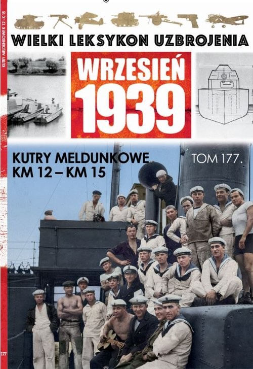 okładka Wielki Leksykon Uzbrojenia Wrzesień 1939 t.177 /K/ Kutry meldunkowe KM12 KM15 książka | Opracowania Zbiorowe