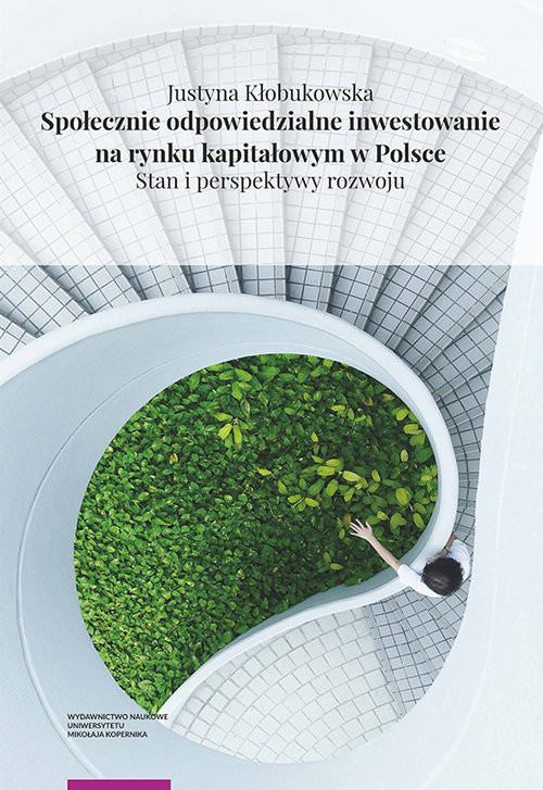 okładka Społecznie odpowiedzialne inwestowanie na rynku kapitałowym w Polsce Stan i perspektywy rozwoju książka | Kłobukowska Justyna
