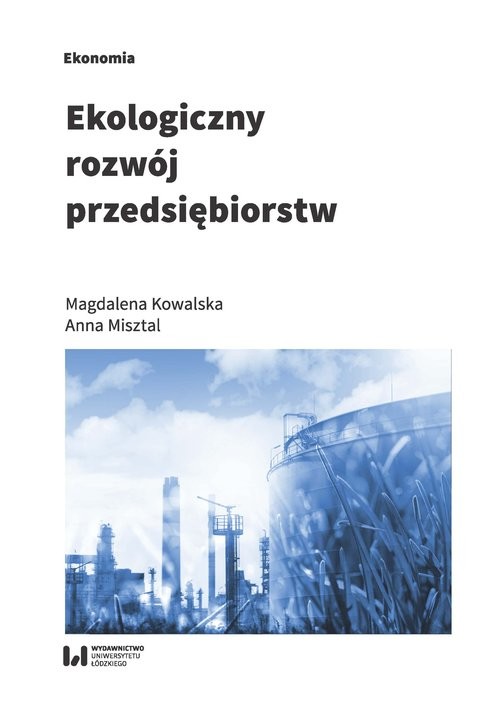 okładka Ekologiczny rozwój przedsiębiorstw książka | Magdalena Kowalska, Anna Misztal