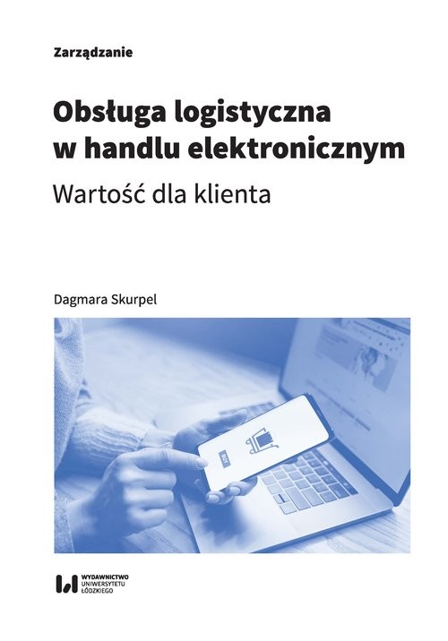 okładka Obsługa logistyczna w handlu elektronicznym Wartość dla klienta książka | Skurpel Dagmara