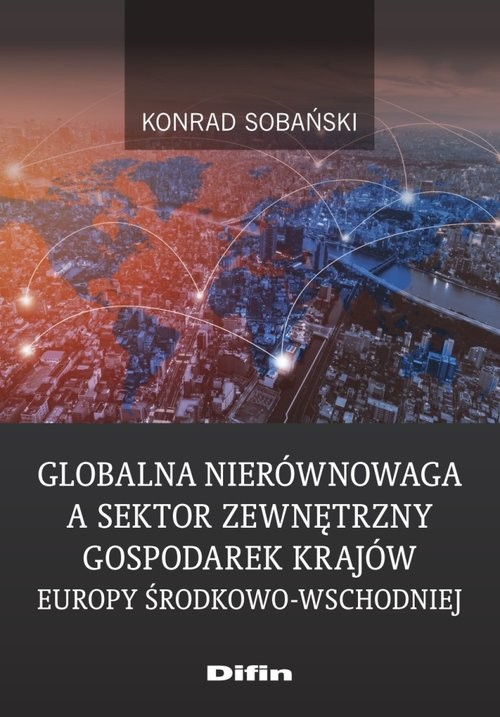 okładka Globalna nierównowaga a sektor zewnętrzny gospodarek krajów Europy Środkowo-Wschodniej książka | Sobański Konrad