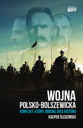 okładka Wojna polsko-bolszewicka. Konflikt który zmienił bieg historii książka | Kacper Śledziński
