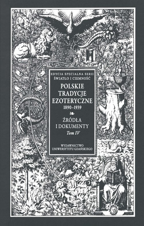 okładka Polskie Tradycje Ezoteryczne 1890-1939 Tom IV Źródła i dokumenty książka