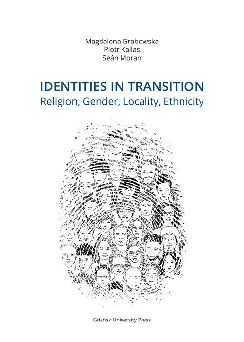 okładka Identities in Transition. Religion, Gender, Locality, Ethnicity książka | Grabowska Magdalena, Piotr Kallas, Seán Moran