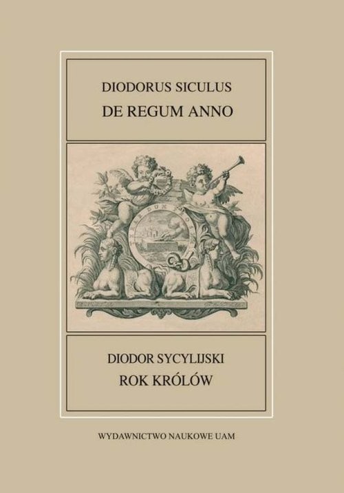okładka Fontes Historiae Antiquae XLIV: Diodorus Siculus, De regum anno/Rok królów/ Diodor Sycylijski książka | Tomasz Polański, Leszek Mrozewicz