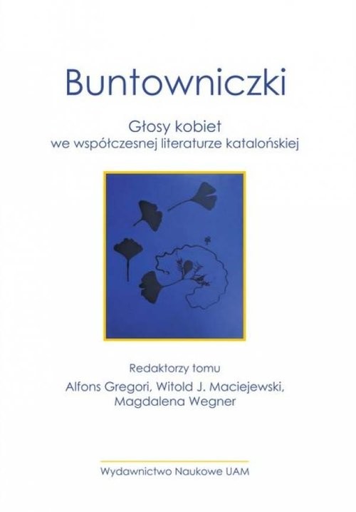 okładka Buntowniczki. Głosy kobiet we współczesnej literaturze katalońskiej książka | Alfons Gregori Alfons red., J. Witold Maciejewski, Magdalena Wegner