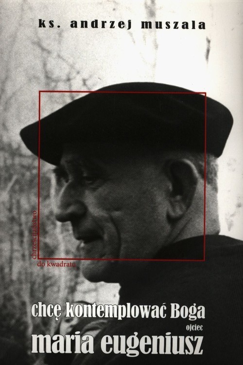 okładka Chcę kontemplować Boga książka | Andrzej Muszala