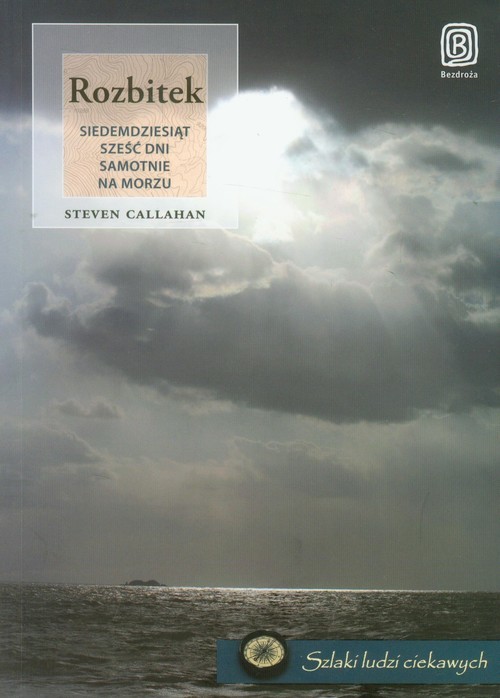 okładka Rozbitek Siedemdziesiąt sześć dni samotnie na morzu książka | Callahan Steven