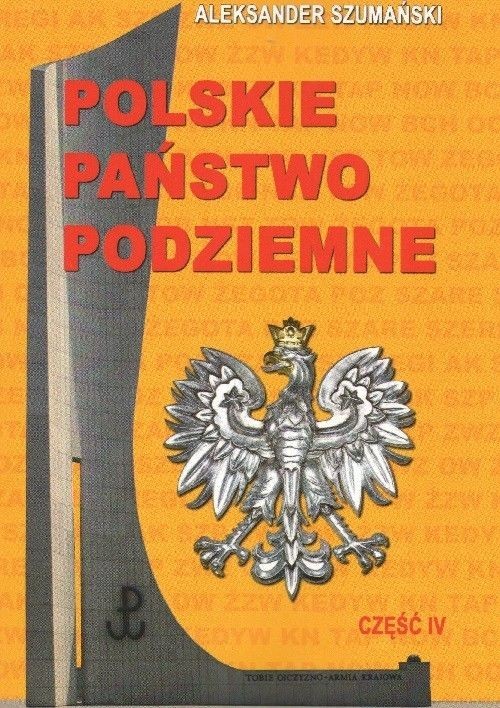 okładka Polskie Państwo Podziemne Część IV książka | Aleksander Szumański